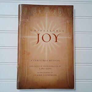 UNSPEAKABLE JOY Christmas Musical Songbook Choir Book Lari Goss Southern Gospel